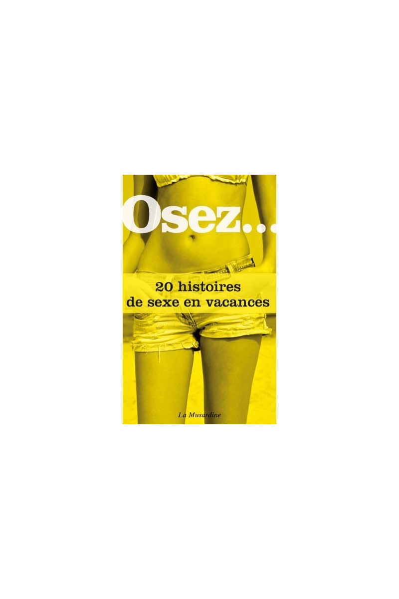 Osez.. 20 histoires de sexe en vacances